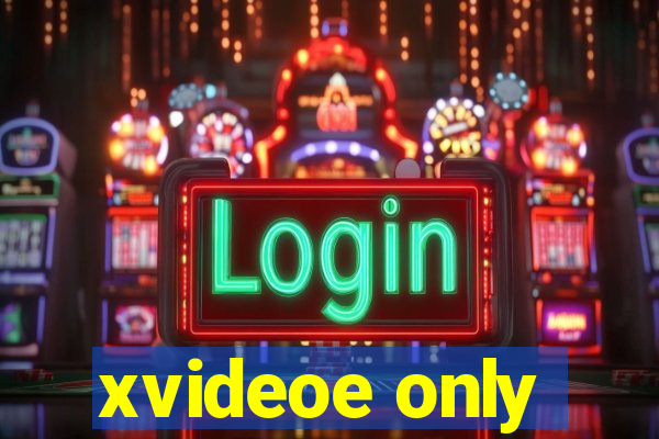 xvideoe only